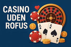 Casinoer uden ROFUS Rigtige Penge Få Spænding og Muligheder